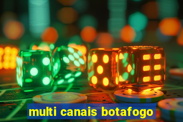 multi canais botafogo